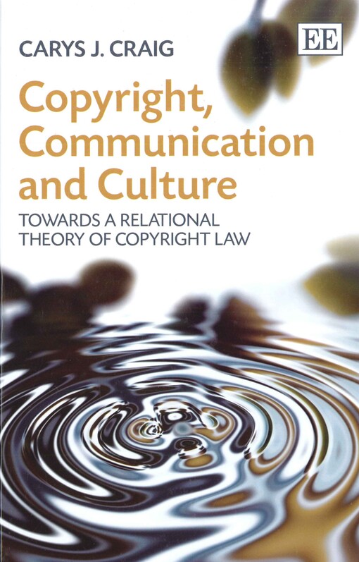 Copyright, communication and culture :towards a relational theory of copyright law
