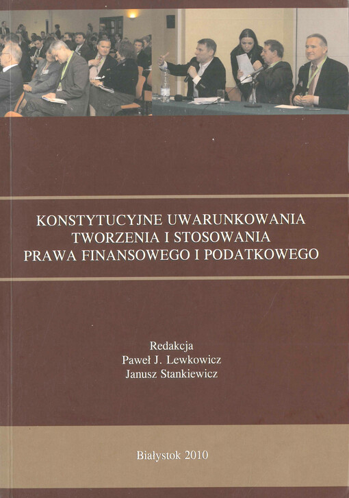 Konstytucyjne uwarunkowania tworzenia i stosowania prawa finansowego i podatkowego