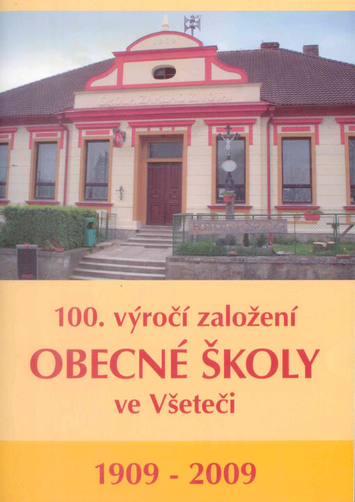 100. výročí založení obecné školy ve Všeteči :1909-2009