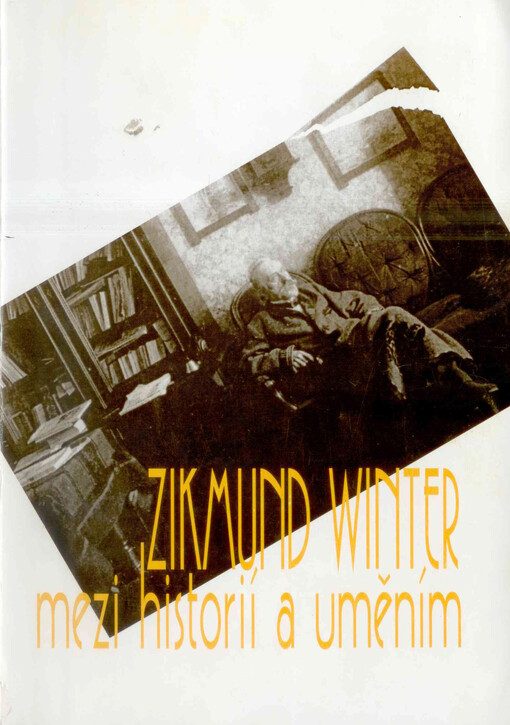 Zikmund Winter: mezi historií a uměním : materiály z mezioborové vědecké konference, pořádané Ústavem pro českou literaturu AV ČR, Muzejním spolkem královského města Rakovníka a Okresním muzeem Rakovník 12.-14. prosince 1996