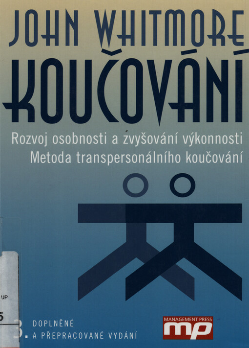 Koučování : rozvoj osobnosti a zvyšování výkonnosti : metoda transpersonálního koučování