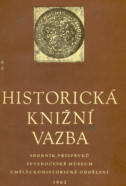 Historická knižní vazba : sborník příspěvků k dějinám vazby a k metodice ochrany historických knižních vazeb