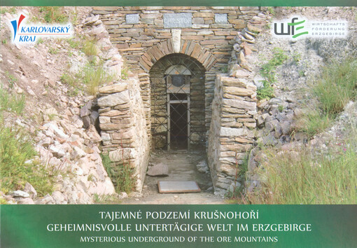 Katalog výstavy Tajemné podzemí Krušnohoří =Katalog zur Ausstellung Geheimnisvolle untertägige Welt im Erzgebirge = Mysterious underground of the Ore Mountains Region exhibition catalogue