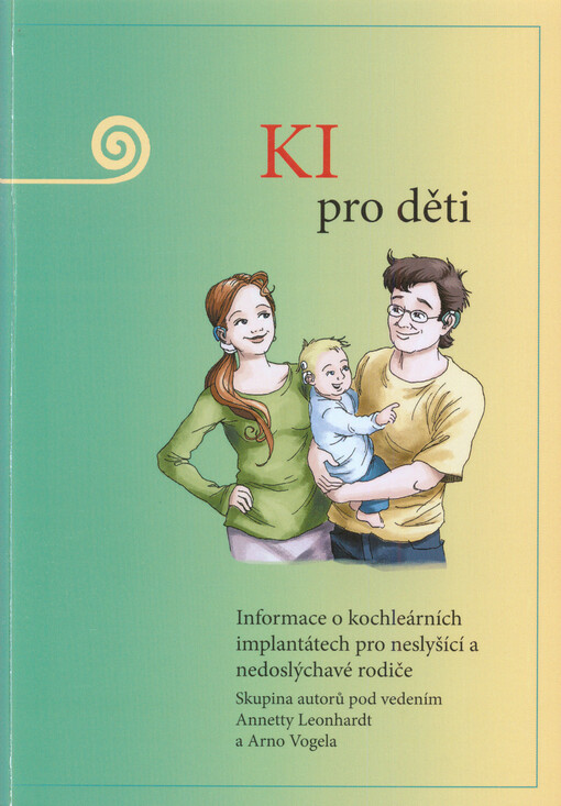 KI pro děti :[informace o kochleárních implantátech pro neslyšící a nedoslýchavé rodiče
