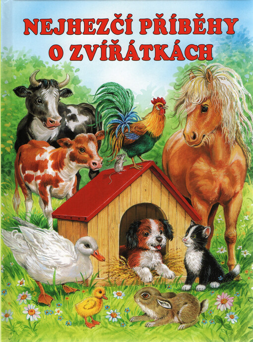 Nejhezčí příběhy o zvířátkách :příběhy o zvířátkách