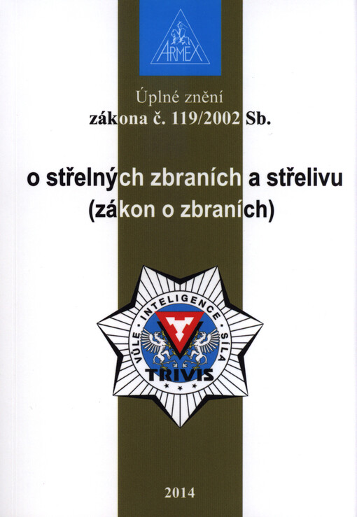 Úplné znění zákona č. 119/2002 Sb., o střelných zbraních a střelivu (zákon o zbraních)