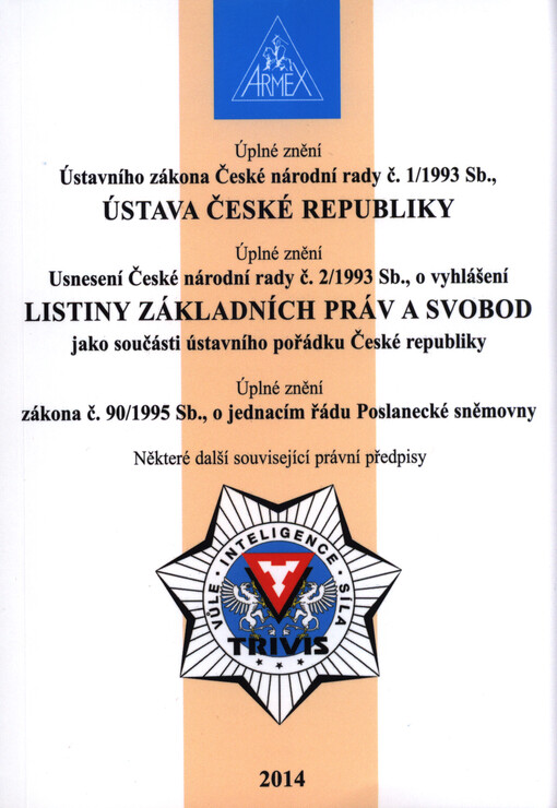 Úplné znění Ústavního zákona České národní rady č. 1/1993 Sb., Ústava České republiky ;Úplné znění Usnesení České národní rady č. 2/1993 Sb., o vyhlášení Listiny základních práv a svobod jako součásti ústavního pořádku České republiky ; Úplné znění zákona č. 90/1995 Sb., o jednacím řádu Poslanecké sněmovny