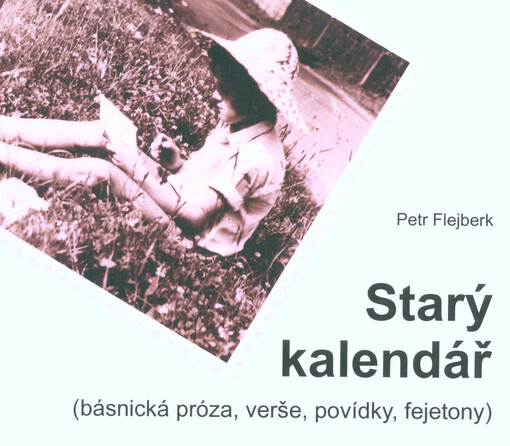 Starý kalendář :(básnická próza, verše, povídky, fejetony)