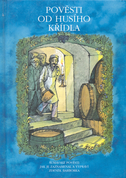 Pověsti od Husího křídla : šumavské pověsti, jak je zaznamenal a vypráví Zdeněk Barborka