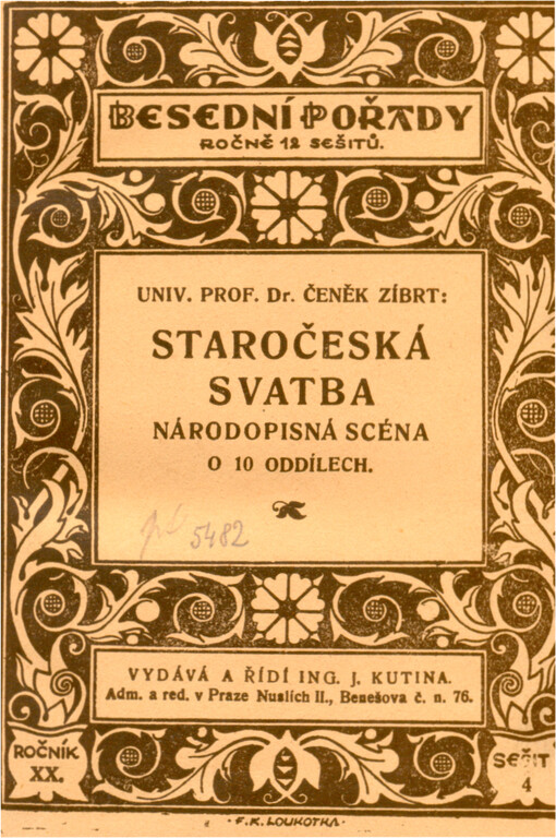 Staročeská svatba :národopisná scéna o 10 oddílech : obrazy svatebních obyčejů, obřadů, písní, říkadel, hádanek, přípitků, řečí, kratochvílí při námluvách, při svatební veselosti a při čepení