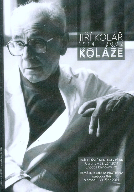 Jiří Kolář :1914-2002 : koláže : Prácheňské muzeum v Písku, 7. srpna - 28. září 2014, Chodba knihovny PM, Památník města Protivína (pobočka PM), 9. srpna - 30. října 2014