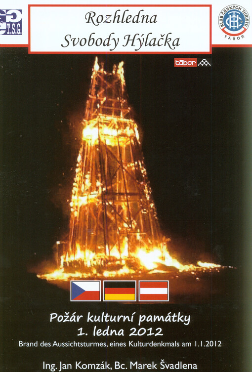 Rozhledna Svobody Hýlačka :požár kulturní památky 1. ledna 2012 = Brand des Aussichtsturmes, eines Kulturdenkmals am 1.1.2012
