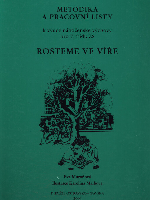 Rosteme ve víře :metodika a pracovní listy k výuce náboženské výchovy pro 7. třídu ZŠ