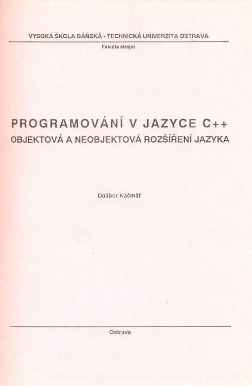 Programování v jazyce C++ :objektová a neobjektová rozšíření jazyka, 1. vyd.