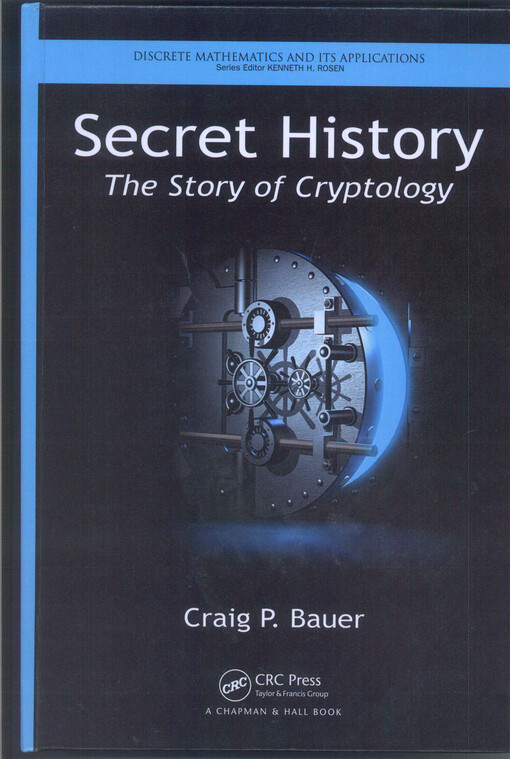 Secret history :the story of cryptology