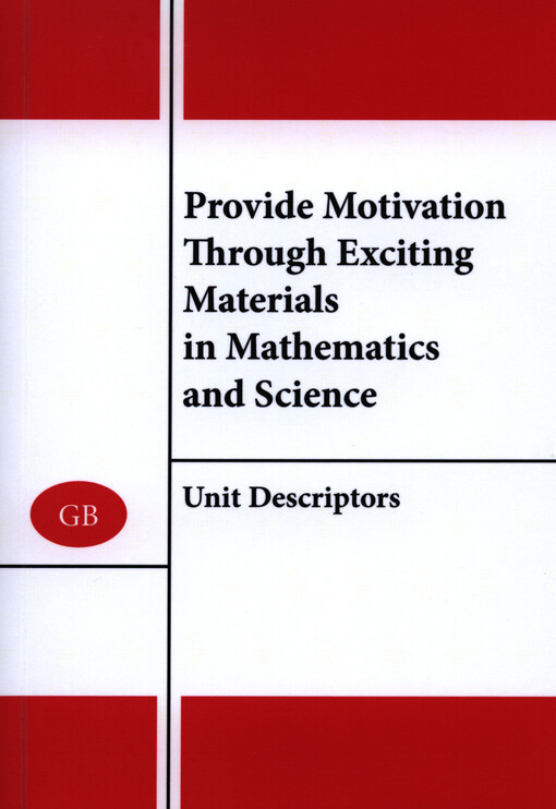 Provide motivation through exciting materials in mathematics and science :unit descriptors