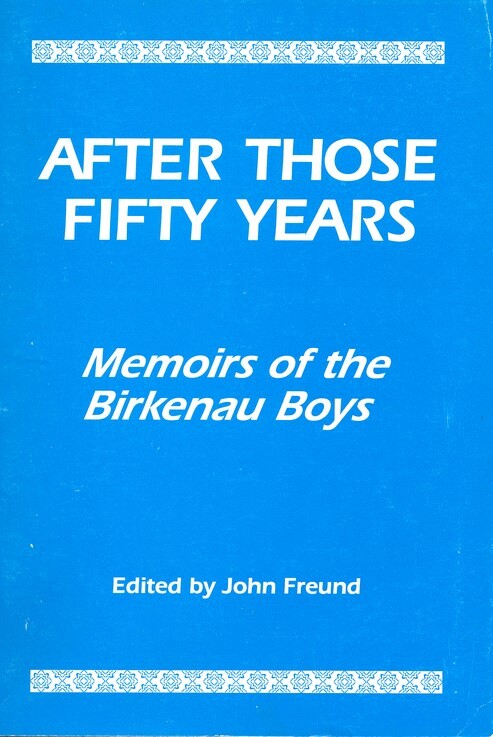 After those fifty years : memoirs of the Birkenau boys