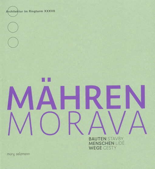 Mähren :Bauten, Menschen, Wege = Morava : stavby, lidé, cesty