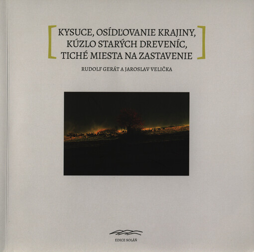 Kysuce :osídľovanie krajiny, kúzlo starých dreveníc, tichá miesta na zastavenie