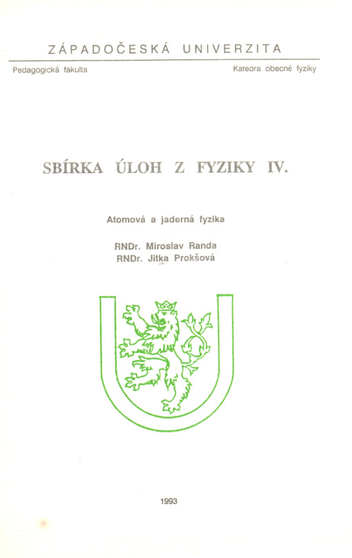 Sbírka úloh z fyziky IV : Atomová a jaderná fyzika : Určeno stud. 2. roč. učitelství 2. a 3. stupně
