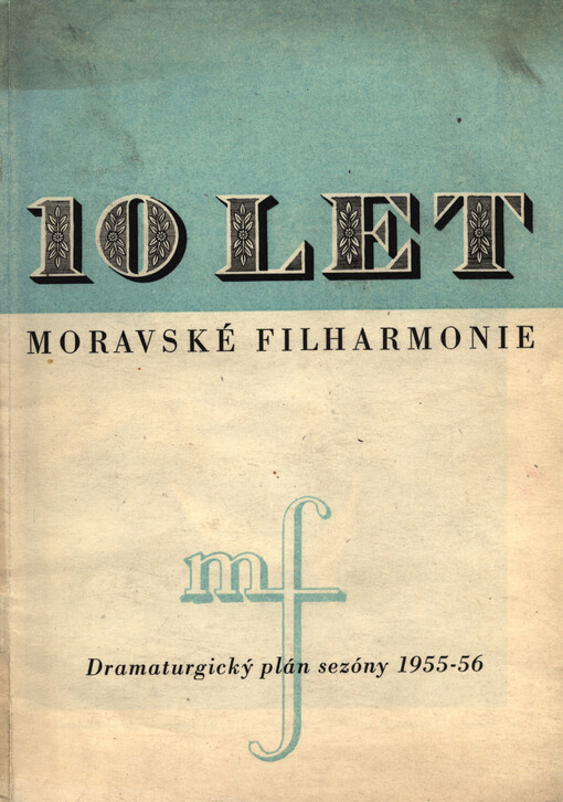 10 let Moravské filharmonie :dramaturgický plán sezóny 1955-56 : [sborník