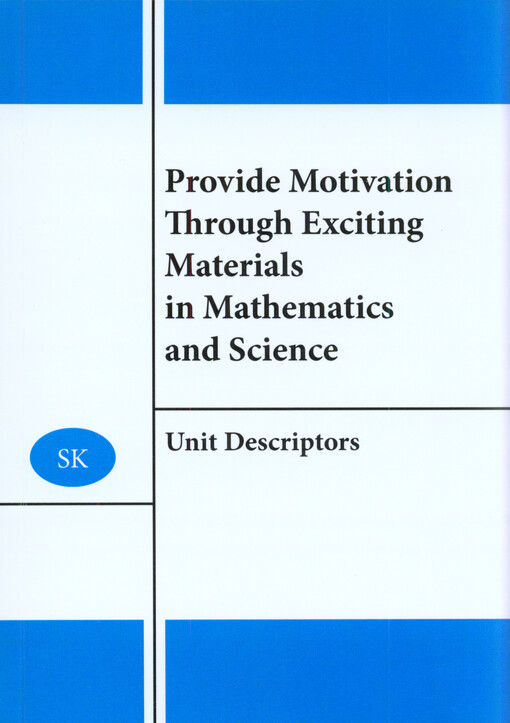 Provide motivation through exciting materials in mathematics and science :unit descriptors