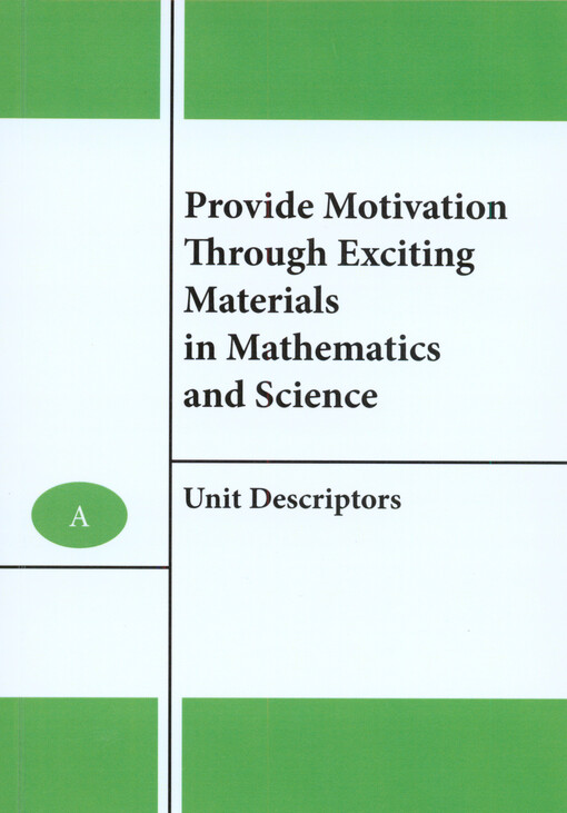 Provide motivation through exciting materials in mathematics and science :unit descriptors