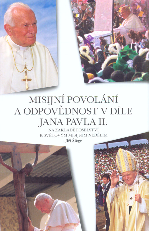 Misijní povolání a odpovědnost v díle Jana Pavla II. :na základě poselství k světovým misijním nedělím