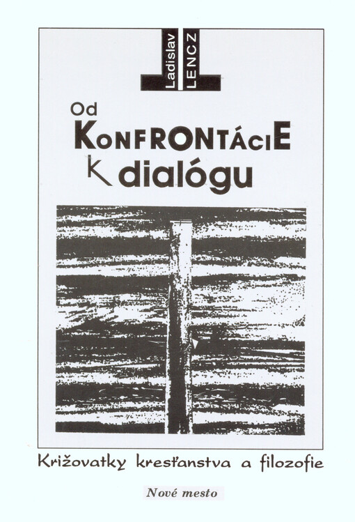 Od konfrontácie k dialogu : križovatky kresťanstva a filozofie