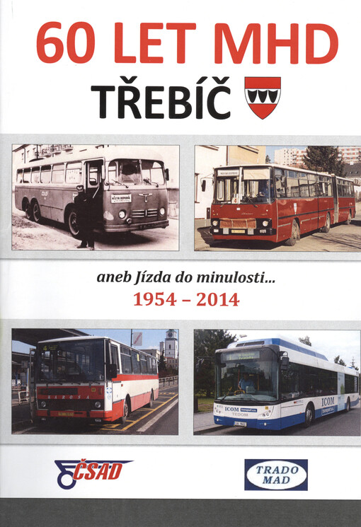 60 let MHD Třebíč, aneb, Jízda do minulosti-- :1954-2014