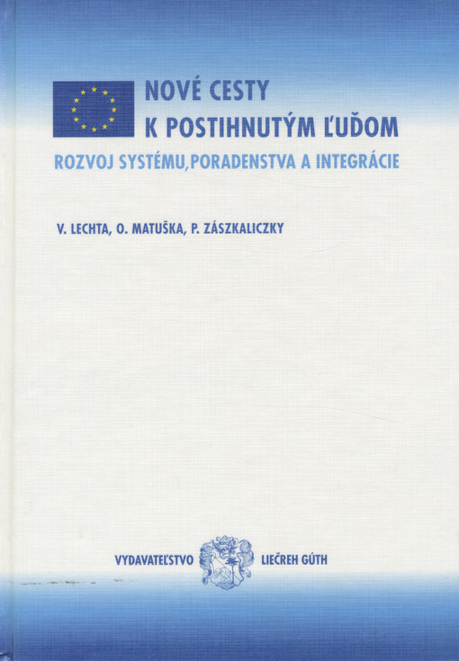 Nové cesty k postihnutým ľuďom : rozvoj systému, poradenstva a integrácie   