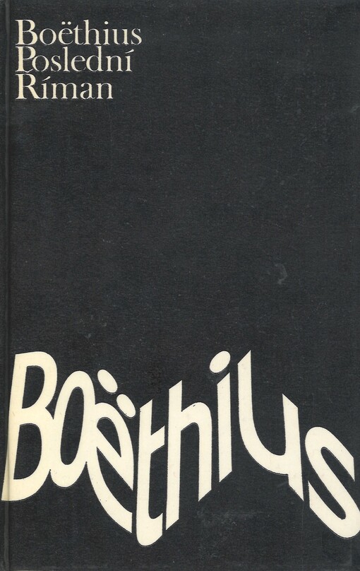 Boëthius-poslední Říman: [výbor z díla]