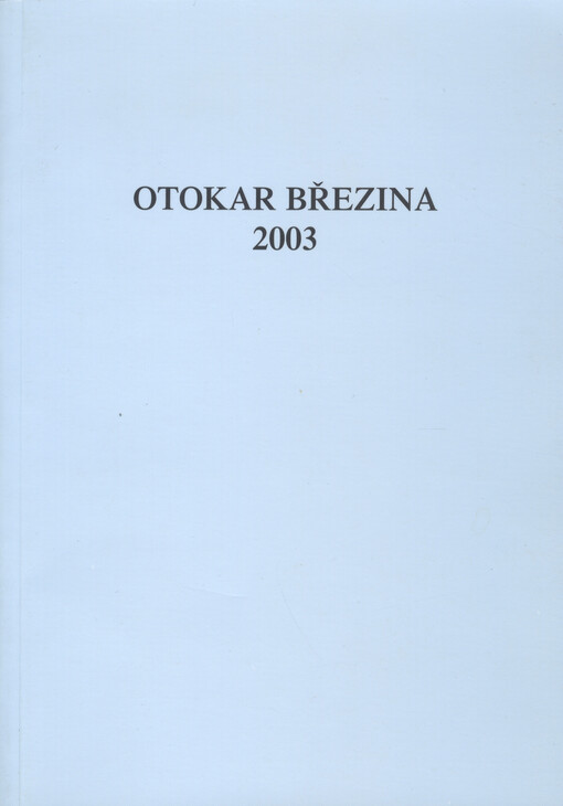 Otokar Březina 2003: materiály ze sympozia konaného v Jaroměřicích nad Rokytnou 17. a 18. října 2003