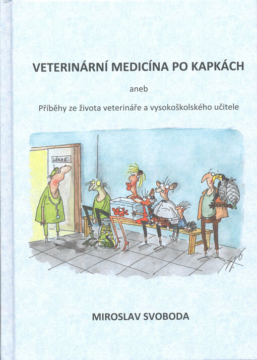 Veterinární medicína po kapkách, aneb, Příběhy ze života veterináře a vysokoškolského učitele