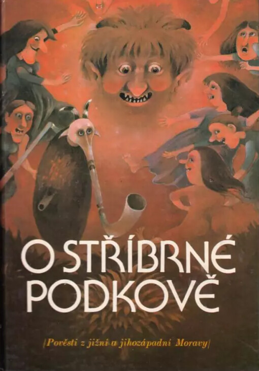 O stříbrné podkově :pověsti z jižní a jihozápadní Moravy, 1. vyd