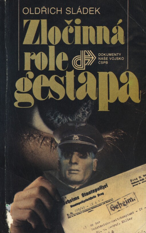 Zločinná role gestapa :nacistická bezpečnostní policie v čes. zemích 1938-1945