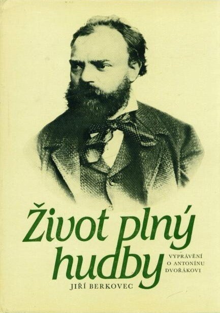 Život plný hudby :vyprávění o Antonínu Dvořákovi
