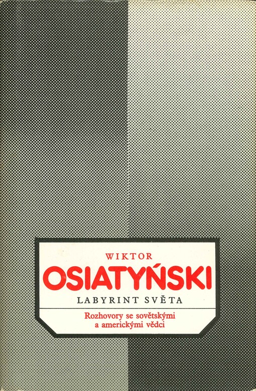 Labyrint světa :rozhovory se sovětskými a americkými vědci