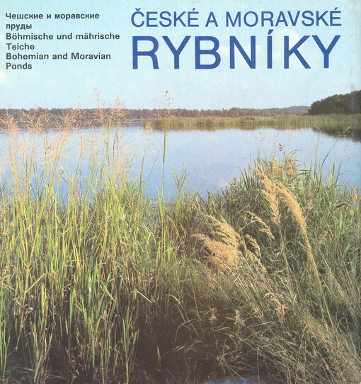 České a moravské rybníky =: Češskije i moravskije prudy = Böhmische und mährische Teiche = Bohemian and Moravian Ponds : [fot. publ.]