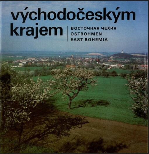 Východočeským krajem =Vostočnaja Čechija = Ost Böhmen = East Bohemia : [fot. publ.]