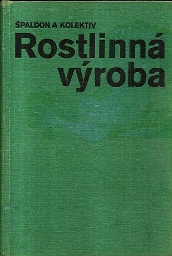 Rostlinná výroba :[celostátní vysokoškolská učebnice pro vysoké školy zemědělské]