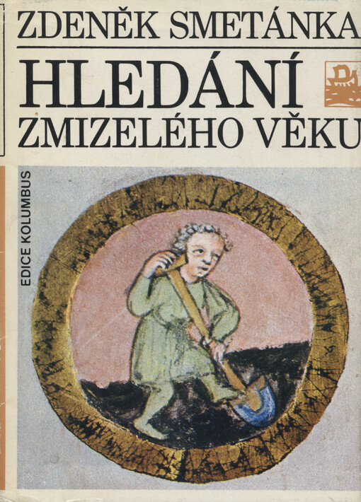 Hledání zmizelého věku :Sondy do středověkých Čech