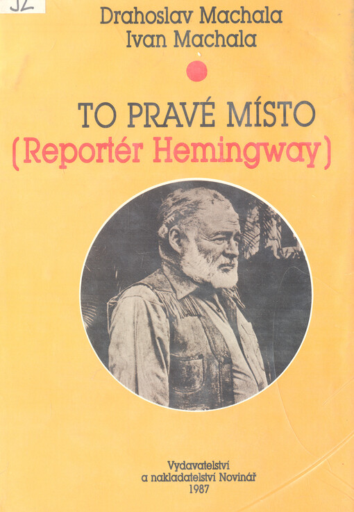 To pravé místo: (reportér Hemingway)