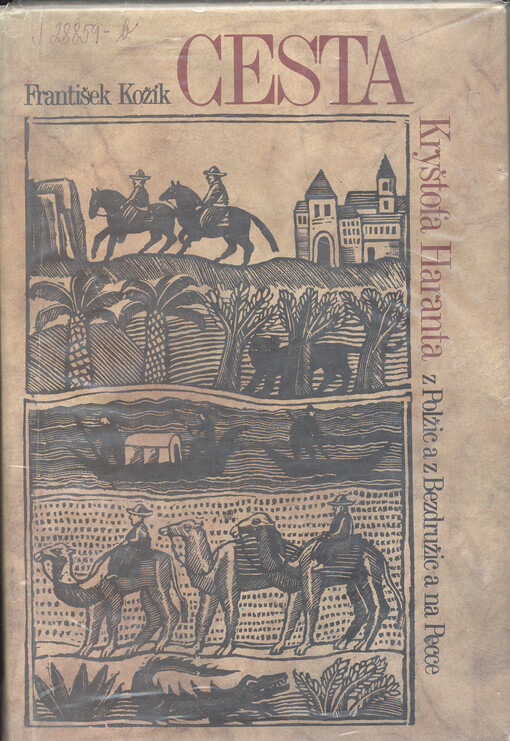 Cesta Kryštofa Haranta z Polžic a z Bezdružic a na Pecce z králoství Českého do Benátek, odtud do země Svaté, země Judské a dále do Egypta, a potom na horu Oreb, Sinai a sv. Kateřiny v pusté Arábii