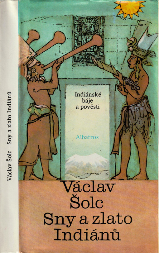 Sny a zlato Indiánů : indiánské báje a pověsti