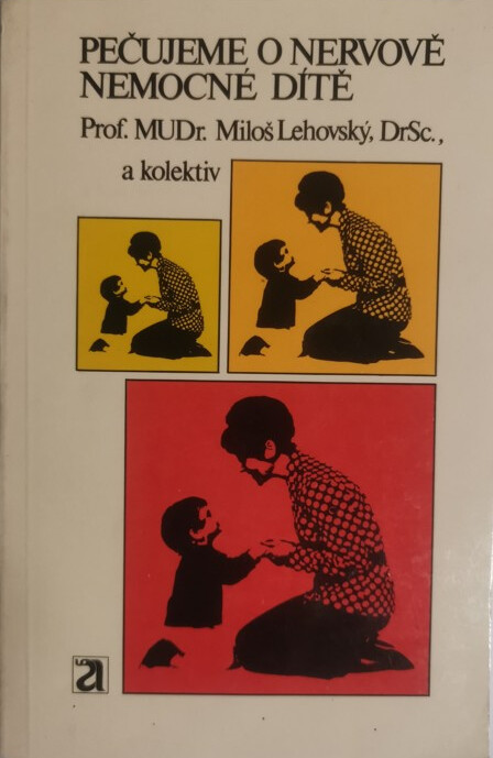 Pečujeme o nervově nemocné dítě :příručka pro rodiče a nelékařskou veřejnost
