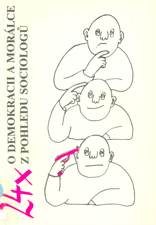 24x o demokracii a morálce z pohledu sociologů : od ledna do prosince 1990 přemýšleli za vás Jiří Linhart, Louise Mazine, Jiří Ryby, Jan Vláčil, Alena Vodáková a nakreslil pro vás Michal Hrdý