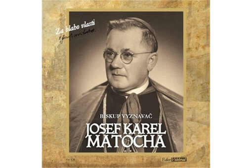 Biskup-vyznavač :Josef Karel Matlocha 1888-1961