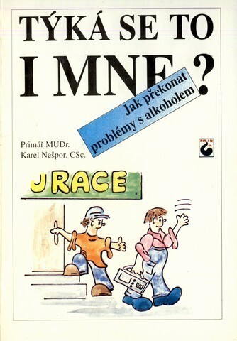Týká se to i mne? :Jak překonat problémy s alkoholem : (Svépomocná příručka)