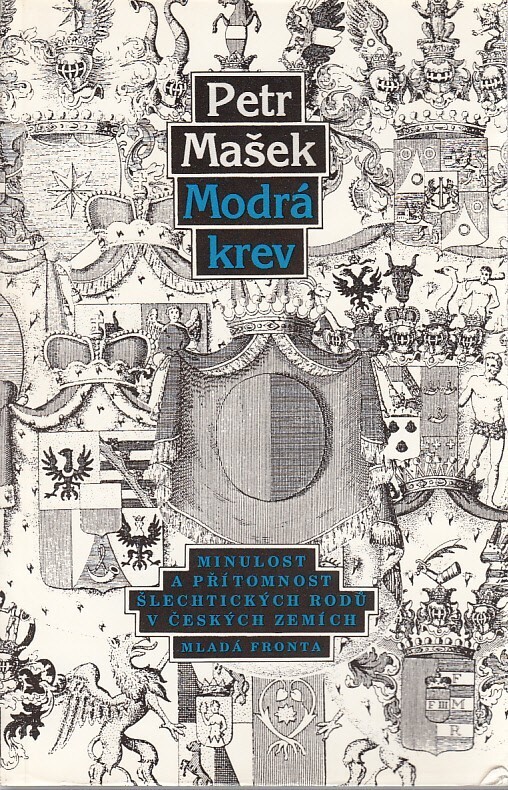 Modrá krev: minulost a přítomnost šlechtických rodů v českých zemích, 1. vyd.
